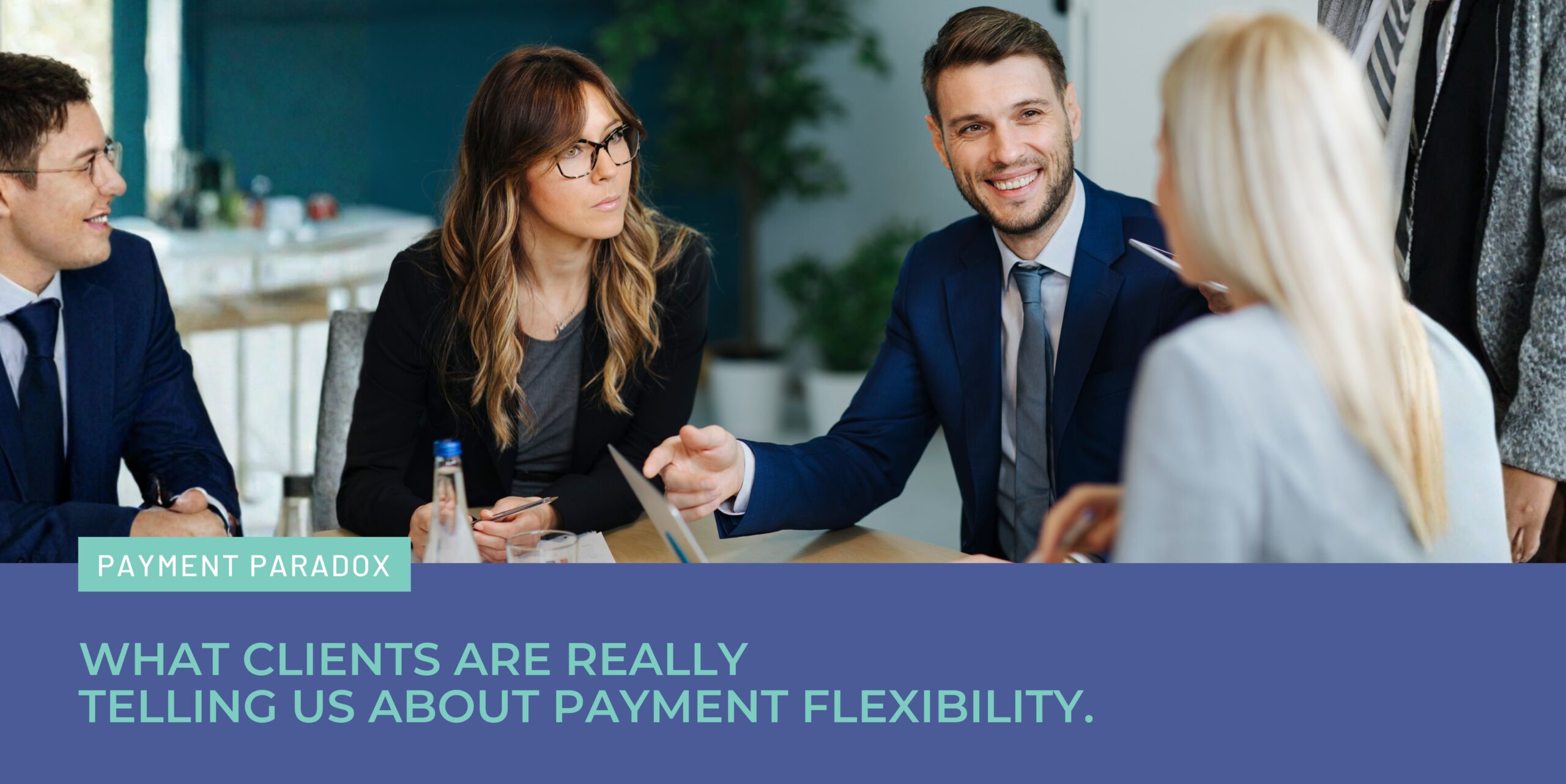 What clients are really telling us about payment flexibility